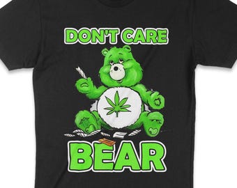Don't Care Bear | Mens Tshirt  Weed Tshirt | Funny Tshirt | Funny Pot Shirt, Cannabis Tshirt | Tshirt |  Funny Weed Shirt | Weed Gift idea