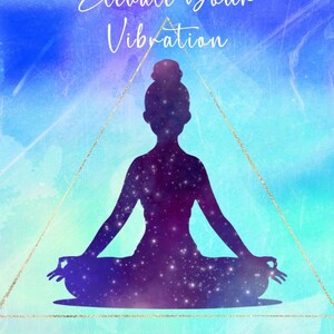 May include: An illustration with a watercolor background of blue and purple hues. A silhouette of a person in a seated yoga pose is in the center, filled with a starry pattern. Text reads "Elevate Your Vibration" and "A Practical Guide to Emotional Frequencies."