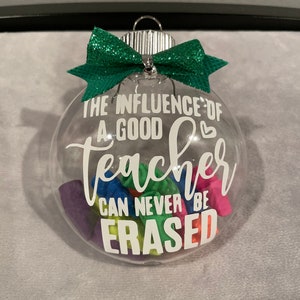 The Influence of a good teacher can never be erased, personalized ornament, teacher ornament, teacher gift, teacher appreciation gift