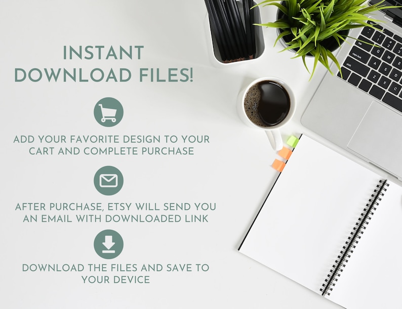 May include: A white background with text that reads "INSTANT DOWNLOAD FILES!" and instructions on how to download digital files after purchase. The image includes a shopping cart icon, an envelope icon, and a download arrow icon.