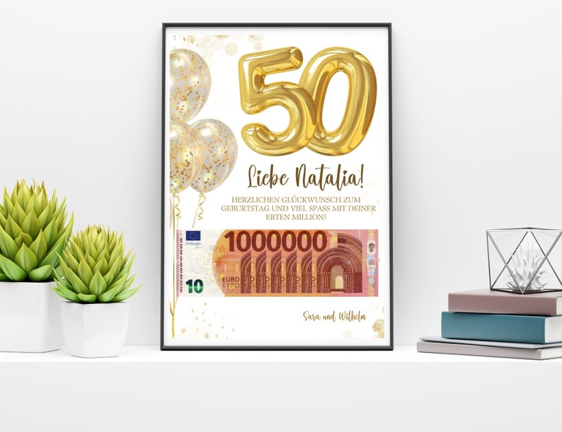 K&ouml;nnte beinhalten: Eine druckbare Geburtstagskarte mit einer goldenen Ballonnummer 50, goldenem Konfetti und einem 10-Euro-Schein. Die Karte lautet "Liebe Natalia!" und "Herzlichen Gl&uuml;ckwunsch zum Geburtstag und viel Spass mit deiner ersten Million!" Die Karte ist signiert "Sara und Wilhela."