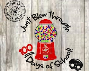 100th Day SVG Just Blew Through 100 Days of School Gumballs and Machine SVG & PNG Instant Download Ready to Cut Files