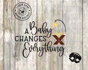 Manger SVG Christmas  Tshirt Idea A Baby Changes Everything Christmas Manger SVG & PNG Digital Download Ready to Cut Files