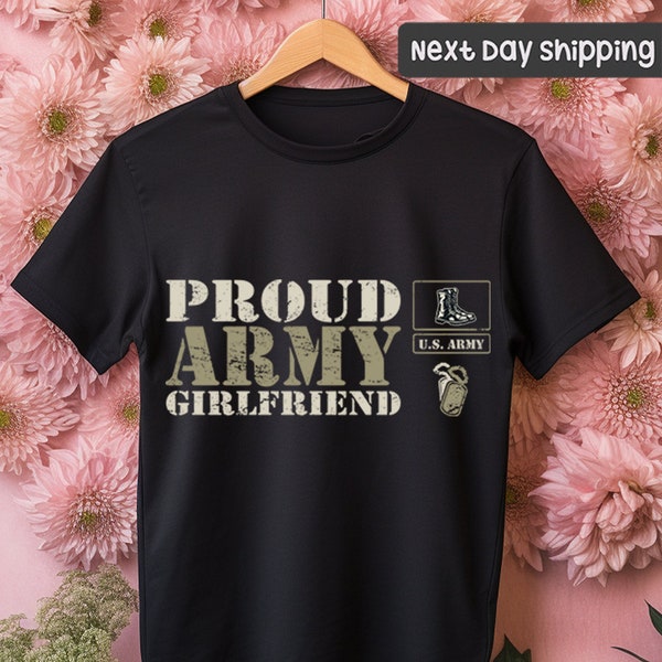 Proud Army Girlfriend ,Military Wife Shirt, Gift For Military Wife, Army Girlfriend Gift, Military Girlfriend Shirt