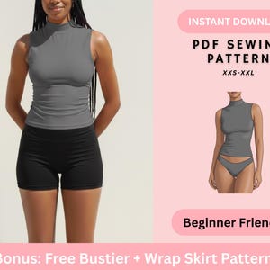 May include: A woman wearing a gray sleeveless mock neck top and black shorts. The image includes text that says "INSTANT DOWNLOAD PDF SEWING PATTERN XXS-XXL Beginner Friendly Bonus: Free Bustier + Wrap Skirt Pattern."