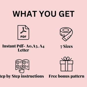 Puede incluir: Imagen con el texto "WHAT YOU GET" e iconos que representan un archivo PDF, una cinta m&eacute;trica, instrucciones paso a paso y una caja de regalo. El texto incluye "Instant Pdf", "7 Sizes" y "Free bonus pattern".
