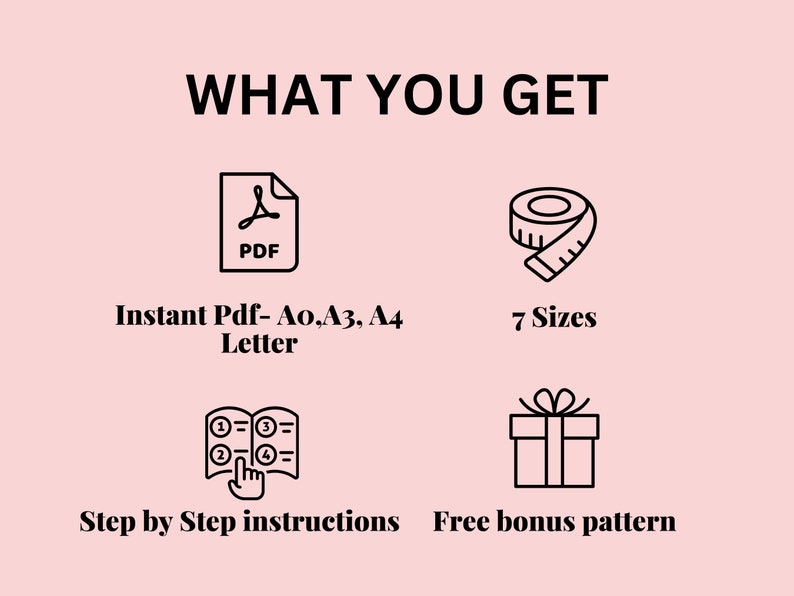 Puede incluir: Imagen con el texto "WHAT YOU GET" e iconos que representan un archivo PDF, una cinta m&eacute;trica, instrucciones paso a paso y una caja de regalo. El texto incluye "Instant Pdf", "7 Sizes" y "Free bonus pattern".