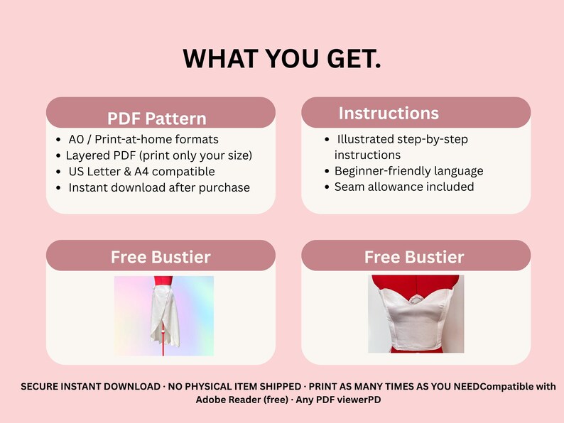 May include: A pink graphic with the text "WHAT YOU GET." lists a PDF pattern with print formats, layered PDF, and instant download. It also includes instructions and two images of bustiers. The text at the bottom says "SECURE INSTANT DOWNLOAD."