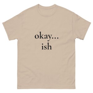 Okay...ish - Unisex classic tee