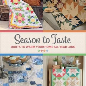 Season to Taste Quilts to Warm Your Home All Year Long Book with 12 Quilt Patterns by Jessica Dayon