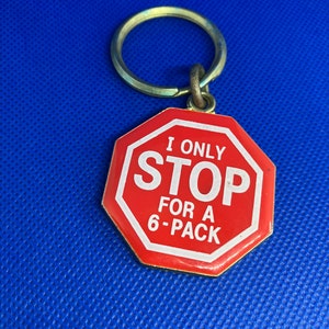 Beer Stop Sign Key Chain I Only Stop For A 6-Pack