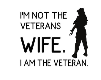 I'm Not The Veteran's Wife. I Am The Veteran
