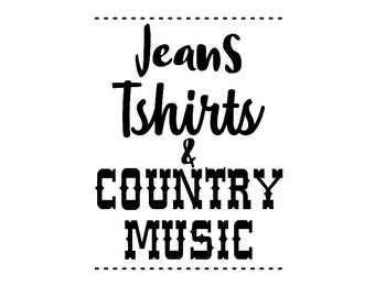 May include: Black and white text graphic that reads "Jeans Tshirts & Country Music".
