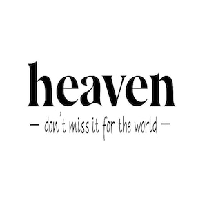 Heaven Don't Miss It For The World