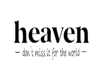 Heaven Don&#39;t Miss It For The World