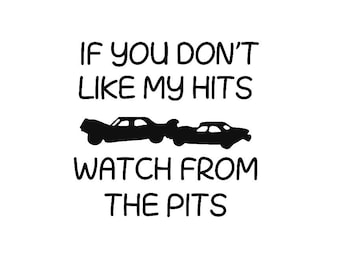 If You Don't Like My Hits, Watch from the pits