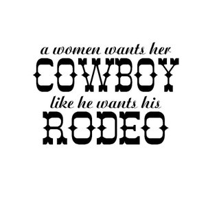 A Woman Wants Her Cowboy, Like He Wants His Rodeo