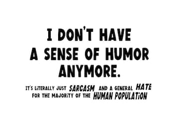 I Don't Have A Sense Of Humor Anymore...