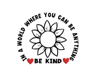 In A World Where You Can Be Anything, Be Kind