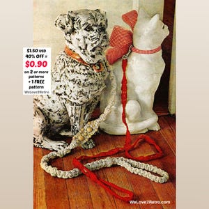 May include: A vintage-style image featuring a spotted dog statue and a white cat statue, both adorned with collars. A macrame dog leash with wooden beads and a red leash are displayed. The image includes text: "$0.90 on 2 or more patterns + 1 FREE pattern WeLove2Retro."
