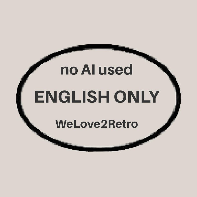 May include: A beige oval graphic featuring a black outline. The text inside reads 'no AI used', 'ENGLISH ONLY', and 'WeLove2Retro' in a bold, dark gray sans-serif font. The design is centered on a solid, light-colored background.