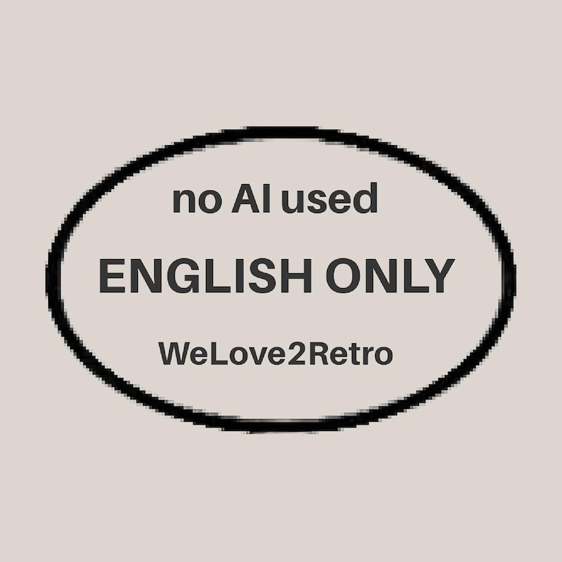 May include: A beige oval graphic featuring a black outline. The text inside reads 'no AI used', 'ENGLISH ONLY', and 'WeLove2Retro' in a bold, dark gray sans-serif font. The design is centered on a solid, light-colored background.
