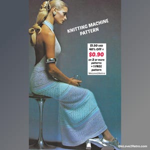 May include: A vintage advertisement for a knitting machine pattern. The image features a woman wearing a long, backless, knitted dress in shades of white, blue, and lavender. The text "KNITTING MACHINE PATTERN" is displayed at the top.