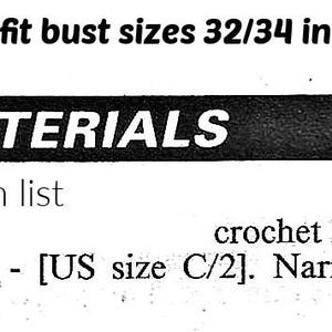 May include: A text-based instruction snippet for a craft project. The text reads: To fit bust sizes 32/34 ins. MATERIALS See yarn list crochet hook size 2.50 mm - [US size C/2]. Narrow elastic. The text is black on a white background.