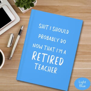 Retired Teacher Journal, Funny Hardcover Notebook for Teacher retiree, School worker retirement gift, Coworker elementary teacher retiring