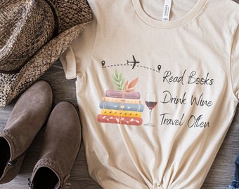 Read Books, Drink Wine, Travel Often Tee - Wanderlust & Relaxation - Unique Graphic T-shirt - Gifts For Her - Unisex Jersey Short Sleeve T