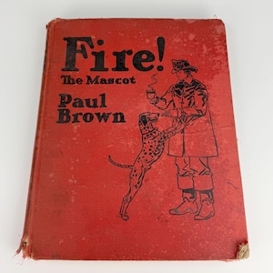 SIGNED &quot;Fire! the Mascot&quot; by PAUL BROWN — First Edition — Includes Personalized Drawing by Paul Brown