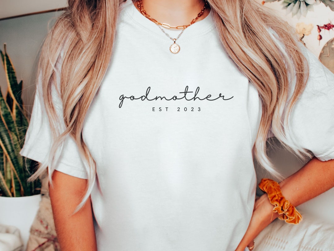 Customized Godmother Est 2023 Shirt God Mother Shirt God Mother Gift Godmother Proposal Mothers