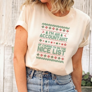 Christmas Accountant Shirt, Christmas Sweatshirt, Ugly Christmas Shirt, Accounting Worker, I'm An Accountant Of Course I'm On The Nice List