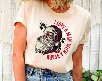 I Love A Man With A Beard Christmas Shirt, Christmas Shirt, Beard Shirt, Santa Claus Christmas Shirt, Santa Shirt, Christmas Sweatshirt