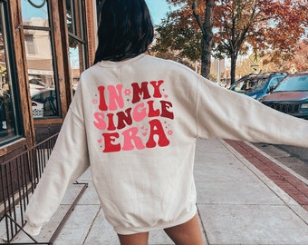 In My Single Era Sweatshirt, Gift For Single Girls, Self Lover T-shirt, Single Women Tee, Divorced Shirt, Funny Valentines Day Sweater