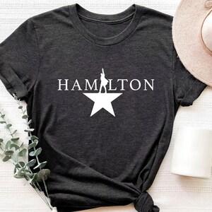 Hamilton Shirt, Hamilton Gift, Alexander Hamilton, Broadway Fan Shirt, American Musical Gift, Hamilton Musical Shirt, Hamilton Broadway Gift