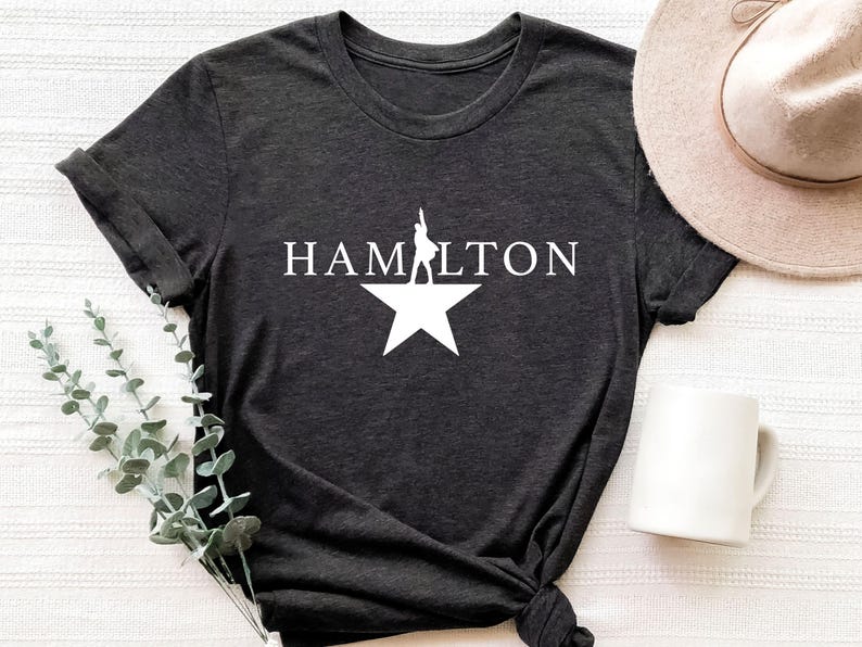Hamilton Shirt, Hamilton Gift, Alexander Hamilton, Broadway Fan Shirt, American Musical Gift, Hamilton Musical Shirt, Hamilton Broadway Gift