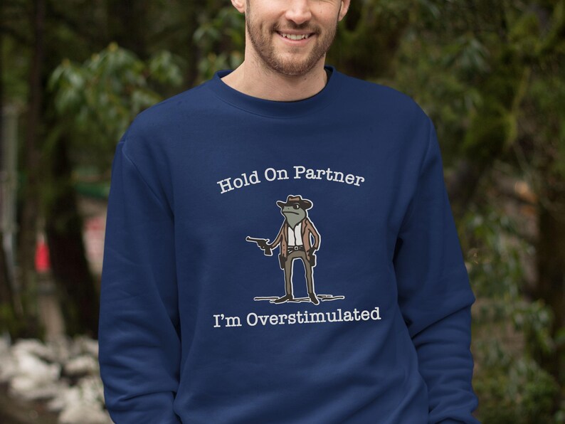 Hold On Partner Im Overstimulated Shirt, Cowboy Frog Sweatshirt, Unhinged Tshirt, Weirdcore Outfits, Gen Z Sweater, Funny Meme Hoodie Tee, Cowgirl Frog Women Sweatshirts, Western Frogs Girl Party Hoodies, Frog Gun Vacation Shirts,Holiday Cowgirls Tee