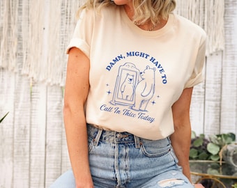 Damn Might Have To Call In Thicc Today Sweatshirt, Weirdcore Shirt, Funny Retro Shirt, Meme Shirts, Trendy Funny Graphic Tee, Adult Humor