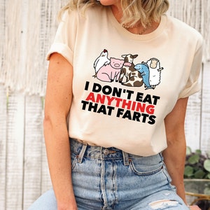 Vegan Shirts, I Don&#39;t Eat Anything That Farts Shirt, Vegetarian Sweatshirt, Animal Lover Shirts, Vegetarian Shirts, Save Animal Sweatshirts