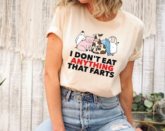 Vegan Shirts, I Don't Eat Anything That Farts Shirt, Vegetarian Sweatshirt, Animal Lover Shirts, Vegetarian Shirts, Save Animal Sweatshirts