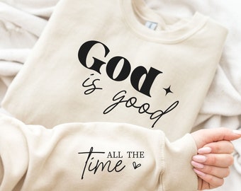 God is Good All The Time On Sleeve Sweatshirt, Christian Sweatshirt, God Lover Hoodie, Religious Sweatshirt, Jesus Sweatshirt, Gift For Her