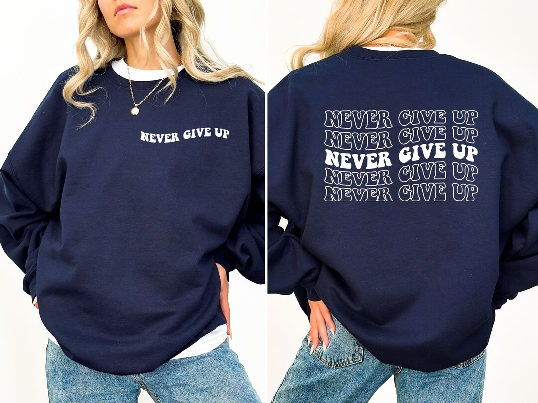 Never Give up Sweatshirt, Don't Give up Shirt, Power Shirt, Motivation ...