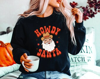 Howdy Santa Sweatshirt, Christmas Santa Shirt, Retro Santa Shirt, Retro Christmas Sweatshirt, Gift For Christmas, Family Christmas Shirt