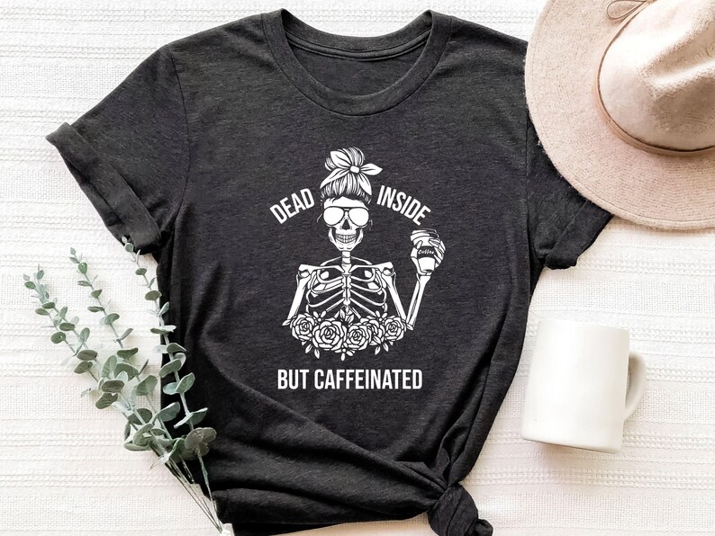 Dead Inside But Caffeinated Shirt, Coffee Lover Gift, Funny Coffee Shirt, Halloween Gift Idea, Caffeine Addict Gift, Coffee Fan T-shirt