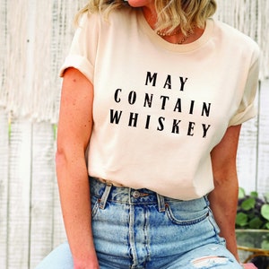 May Contain Whiskey Shirt, Sarcastic Whiskey Shirt, Whiskey Sweatshirt, Whiskey Lovers Gifts, Funny Whiskey Shirt, Drink Whiskey Shirt
