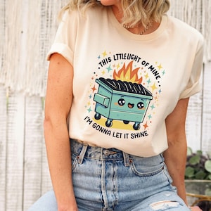 Dumpster Fire Shirts, Emotional Dumpster Fire TShirt, This Little Light of Mine Tee, Mental Health Hoodie, Dumpster Fire Sweatshirt