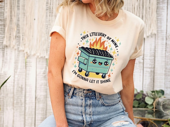 Dumpster Fire Shirts, Emotional Dumpster Fire TShirt, This Little Light of Mine Tee, Mental Health Hoodie, Dumpster Fire Sweatshirt