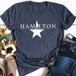 Hamilton Shirt, Hamilton Gift, Alexander Hamilton, Broadway Fan Shirt, American Musical Gift, Hamilton Musical Shirt, Hamilton Broadway Gift
