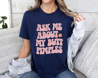 Sarcastic Women Shirt, Funny Gift For Women, Funny Quote Sweatshirt, Trendy Meme Shirt, Humorous Shirt, Gen Z Shirt, Ask Me About My Pimples